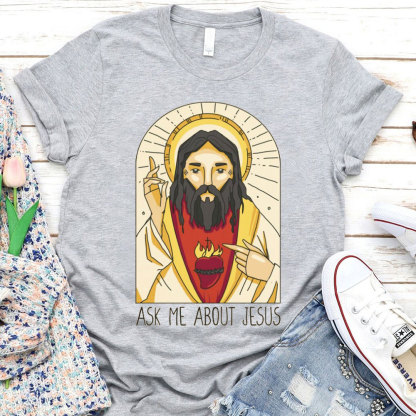 Ask Me About Jesus Christian T-Shirt