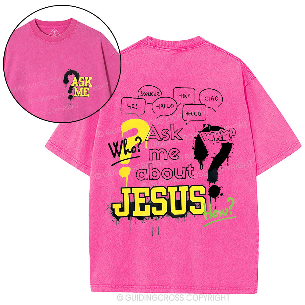 Ask Me About Jesus Christian Washed T-Shirt