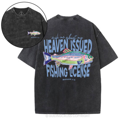 Ask Me About My Heaven Issued Fishing License Christian Washed T-Shirt