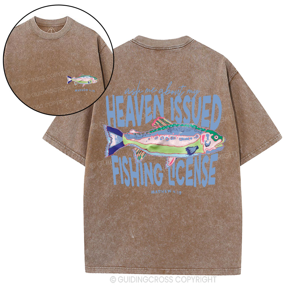 Ask Me About My Heaven Issued Fishing License Christian Washed T-Shirt