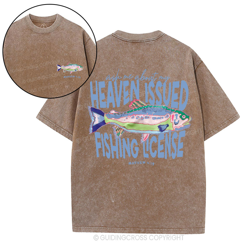 Ask Me About My Heaven Issued Fishing License Christian Washed T-Shirt