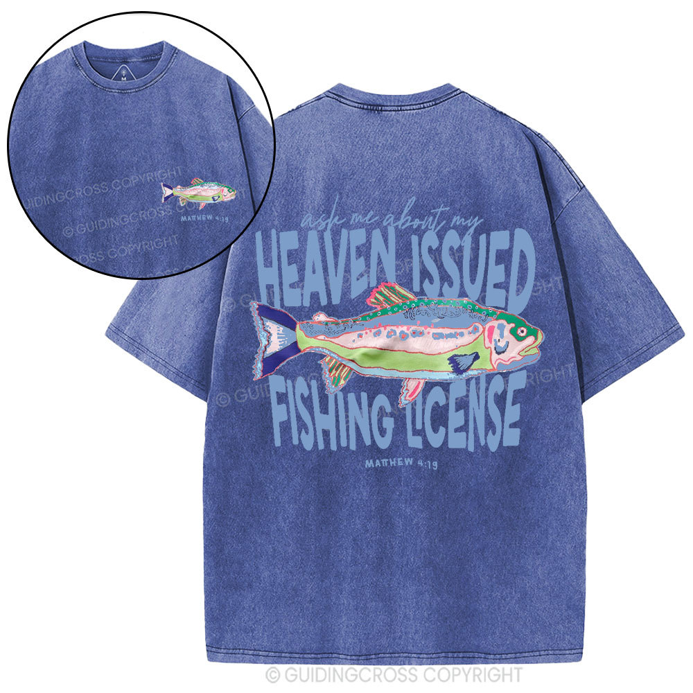Ask Me About My Heaven Issued Fishing License Christian Washed T-Shirt