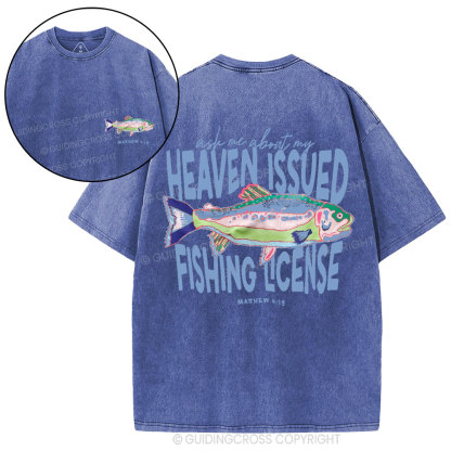Ask Me About My Heaven Issued Fishing License Christian Washed T-Shirt