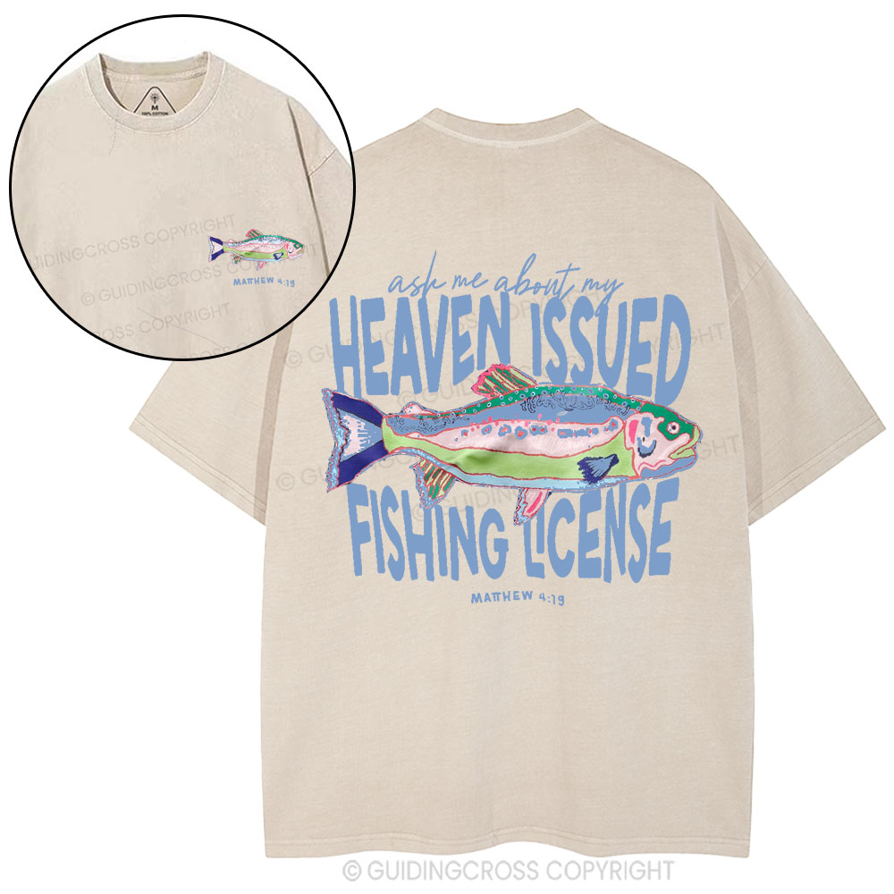 Ask Me About My Heaven Issued Fishing License Christian Washed T-Shirt