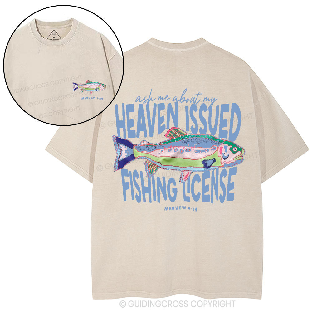 Ask Me About My Heaven Issued Fishing License Christian Washed T-Shirt