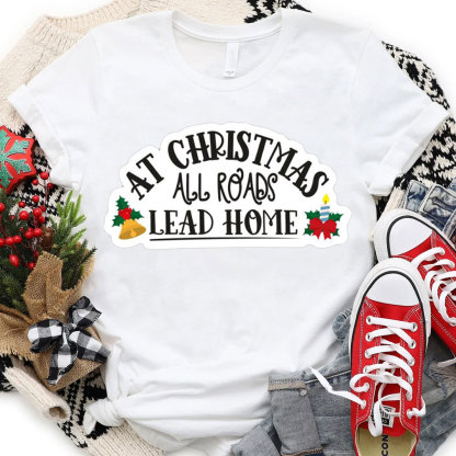 At Christmas All Road Lead Home Christian Christmas T-Shirt