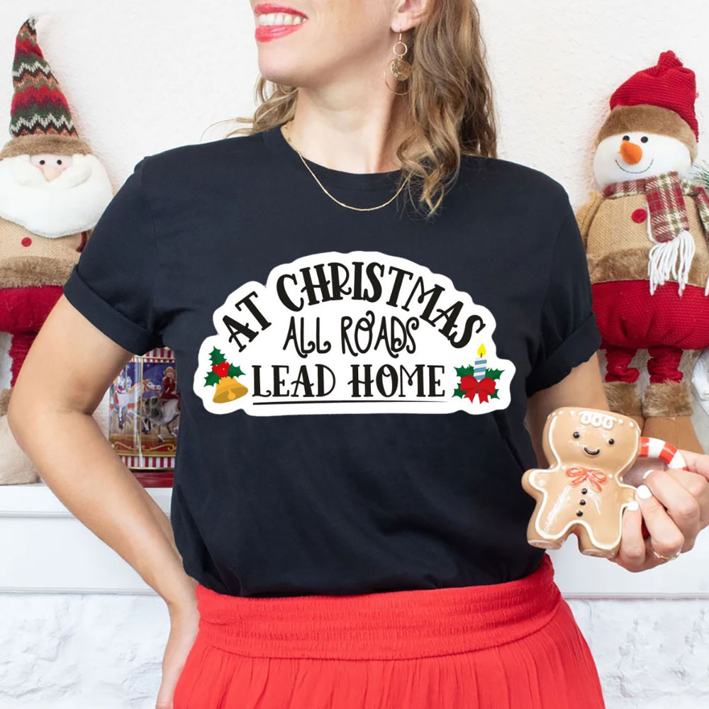 At Christmas All Road Lead Home Christian Christmas T-Shirt