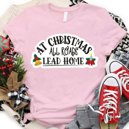 At Christmas All Road Lead Home Christian Christmas T-Shirt