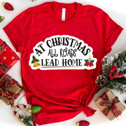 At Christmas All Road Lead Home Christian Christmas T-Shirt