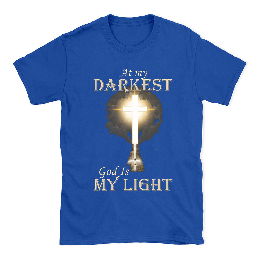 At My Darkest God Is My Light Chirstian T-Shirt