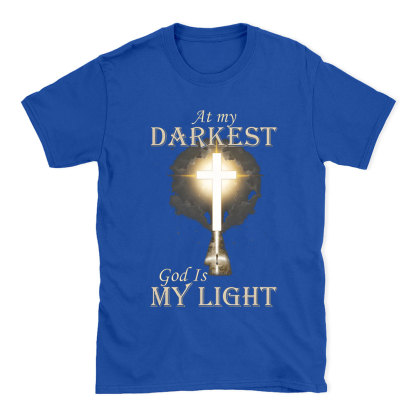 At My Darkest God Is My Light Chirstian T-Shirt