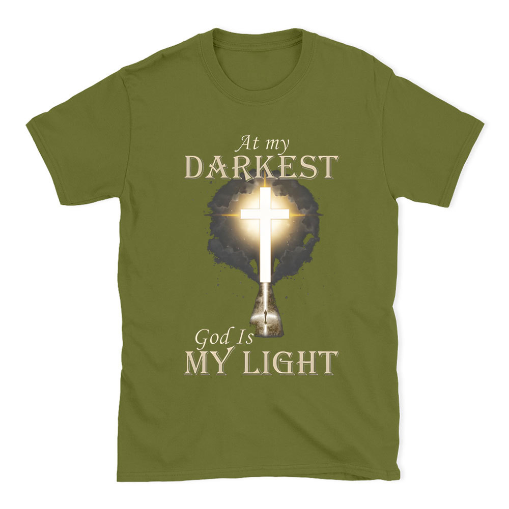 At My Darkest God Is My Light Chirstian T-Shirt