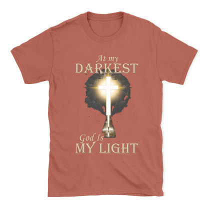 At My Darkest God Is My Light Chirstian T-Shirt