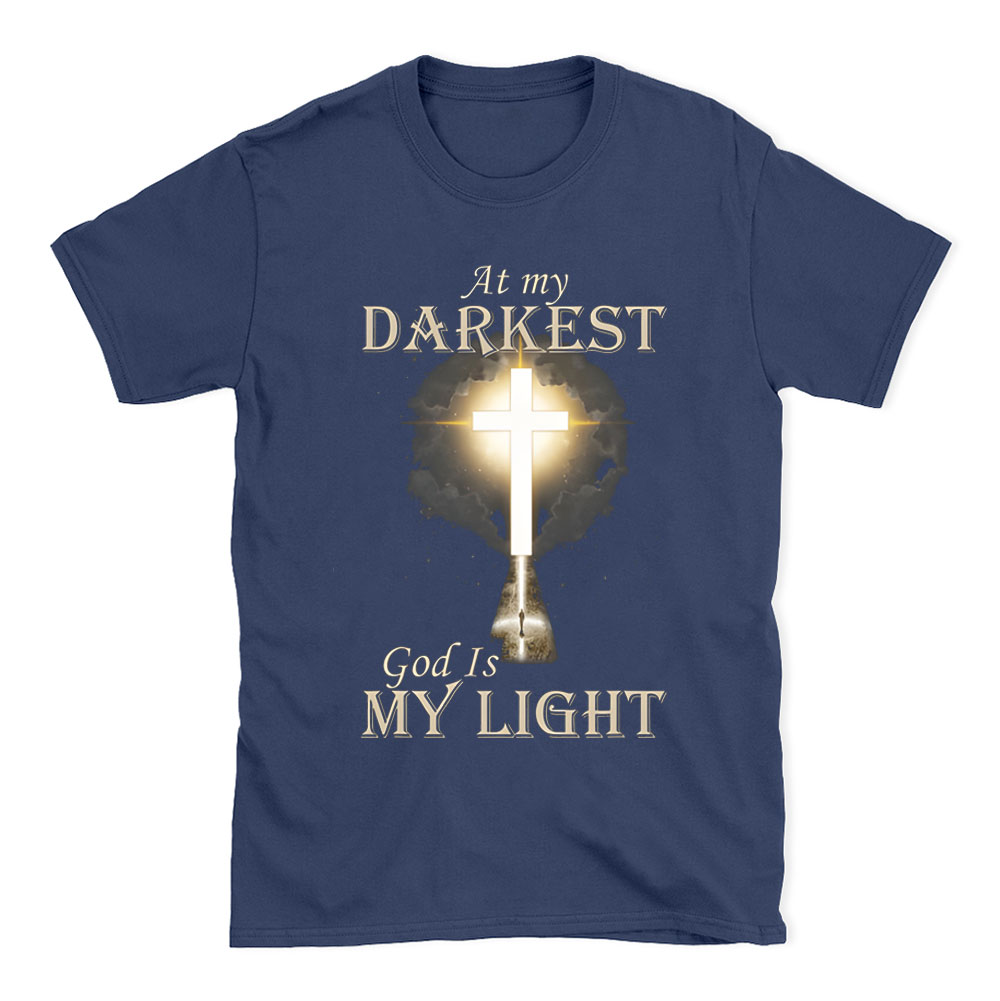 At My Darkest God Is My Light Chirstian T-Shirt