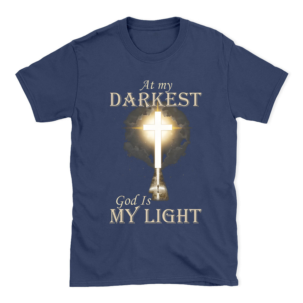 At My Darkest God Is My Light Chirstian T-Shirt