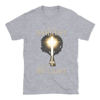 At My Darkest God Is My Light Chirstian T-Shirt