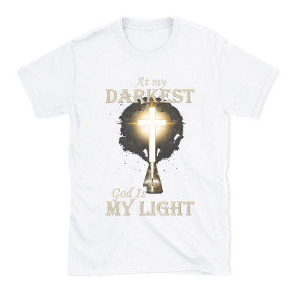 At My Darkest God Is My Light Chirstian T-Shirt