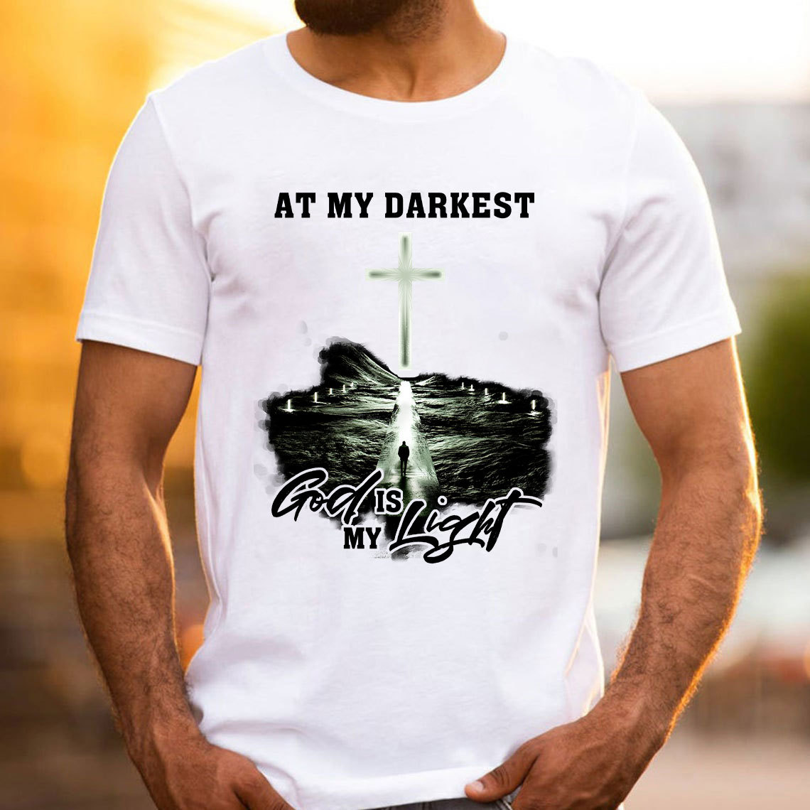 At My Darkest God Is My Light Chrisian T-Shirt
