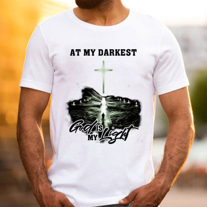 At My Darkest God Is My Light Chrisian T-Shirt
