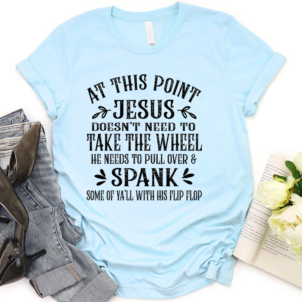 At This Point Jesus Christian T-Shirt