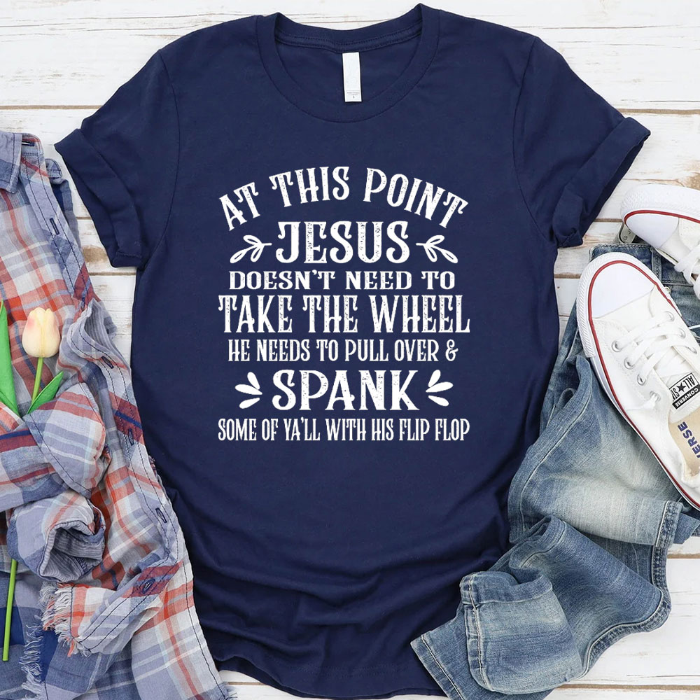 At This Point Jesus Christian T-Shirt