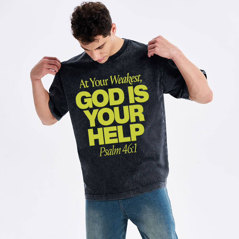 At Your Weaker God Is Your Help Christian Washed T-Shirt