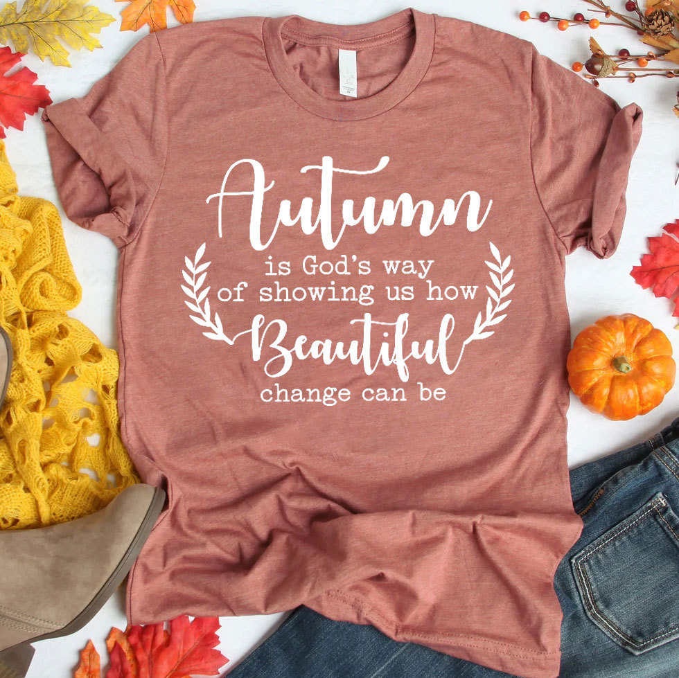 Autumn Is God’s Way Of Showing Us How Beautiful Change Can Be Christian T-Shirt