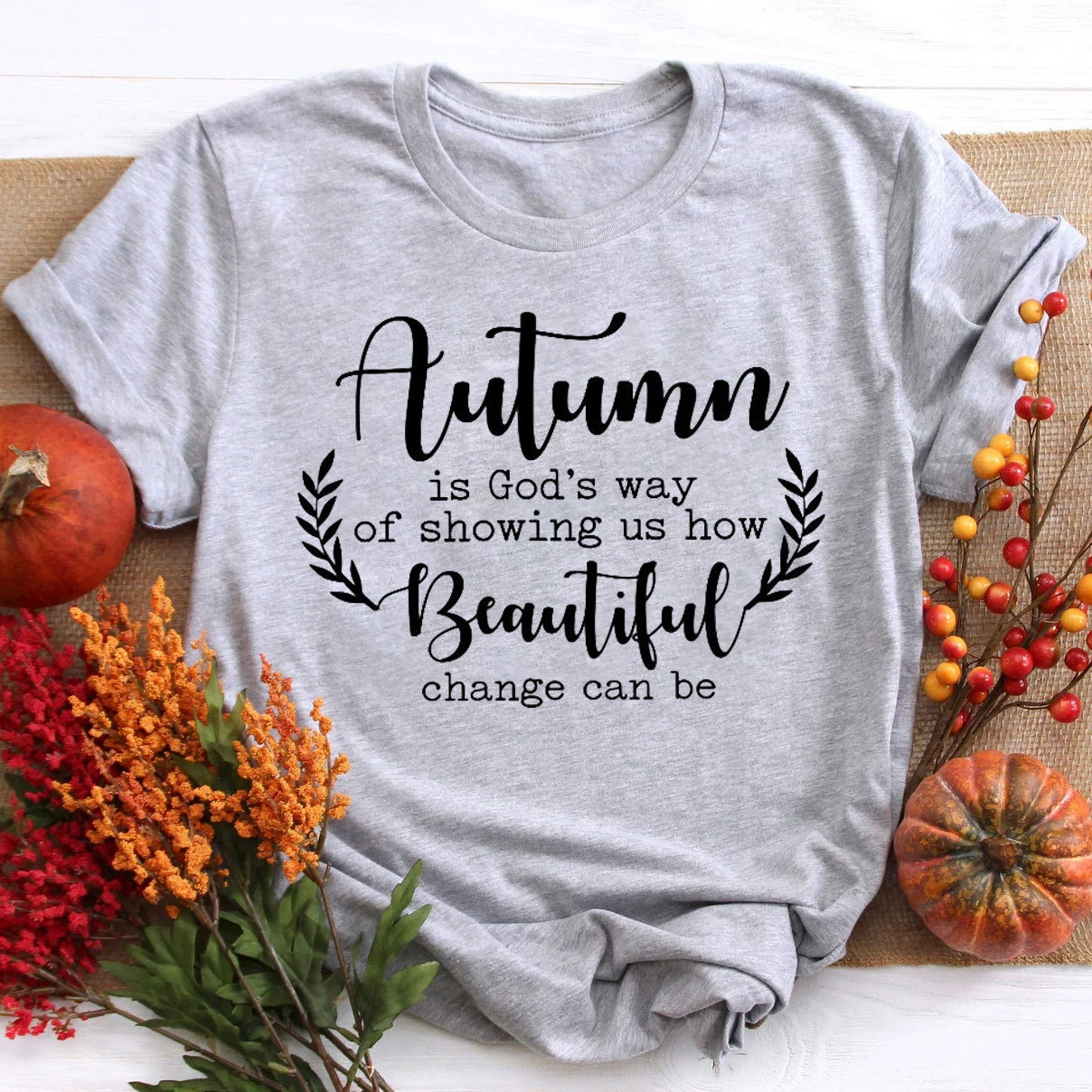 Autumn Is God’s Way Of Showing Us How Beautiful Change Can Be Christian T-Shirt