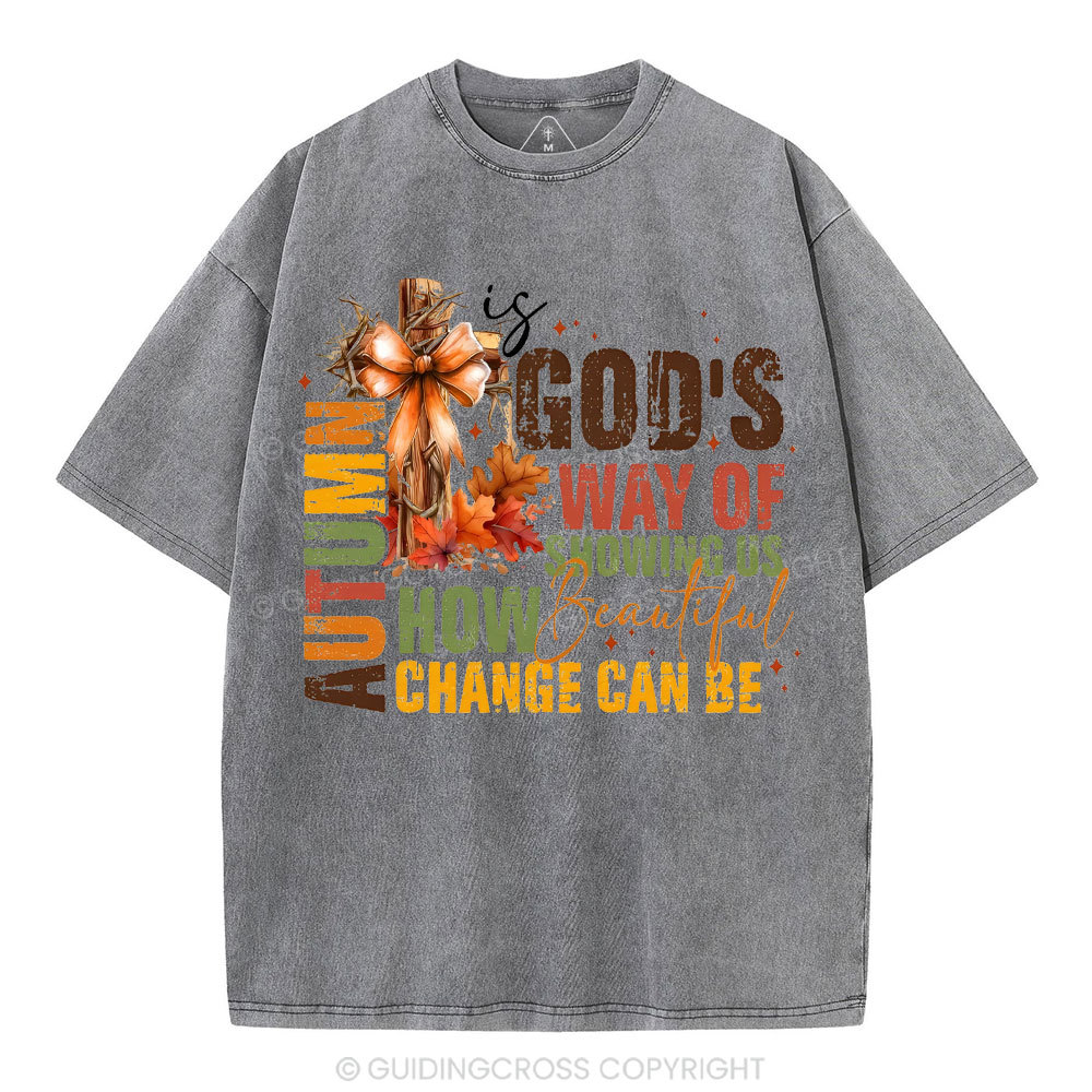 Autumn Is God's Way Of Showing Us How Beautiful Christian Washed T-Shirt