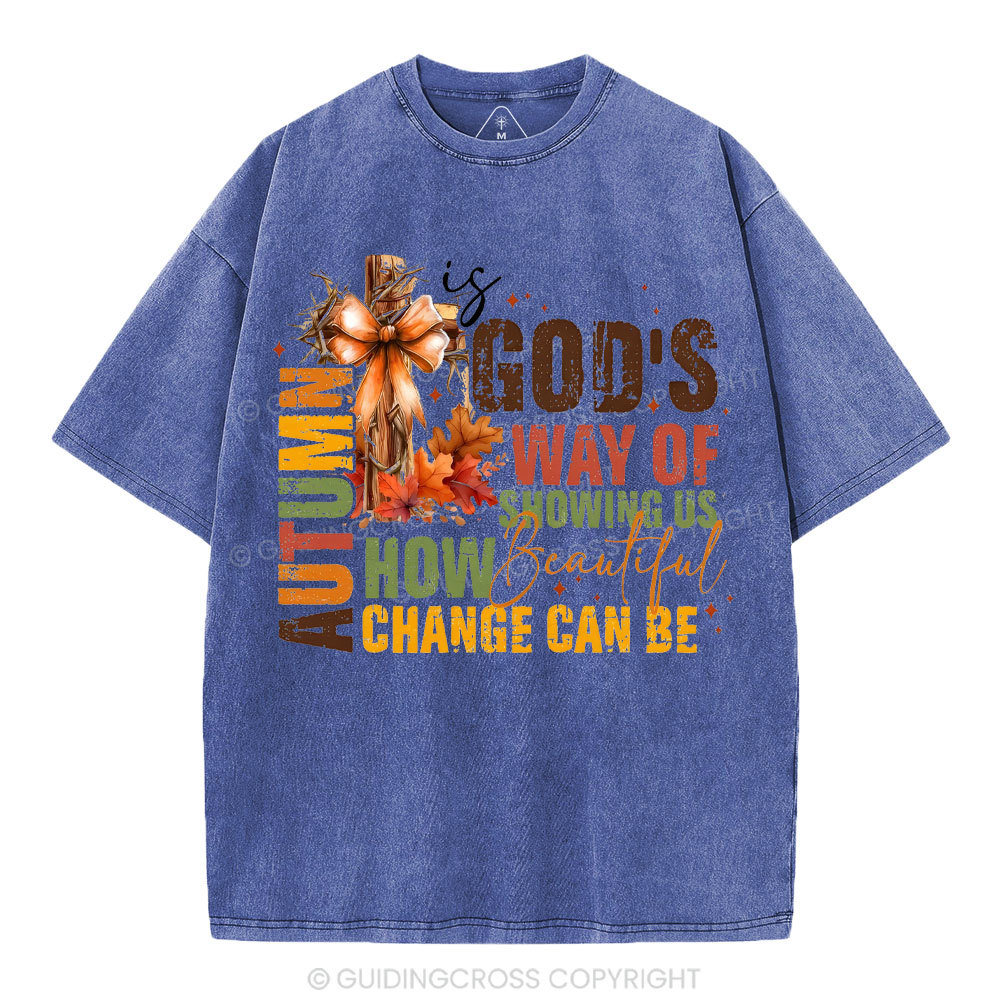 Autumn Is God's Way Of Showing Us How Beautiful Christian Washed T-Shirt