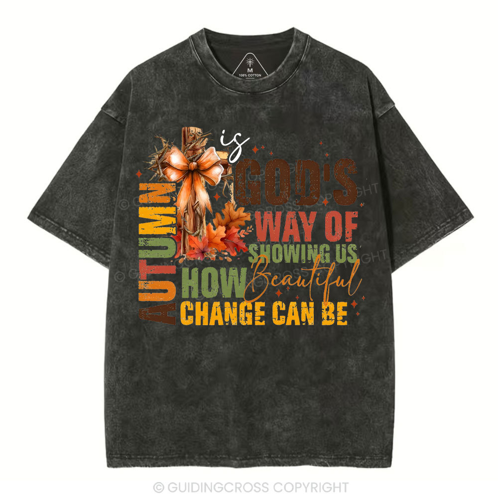 Autumn Is God's Way Of Showing Us How Beautiful Christian Washed T-Shirt