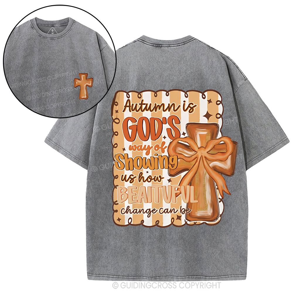 Autumn Is God's Way Of Showing Us How Beautiful Christian Washed T-Shirt