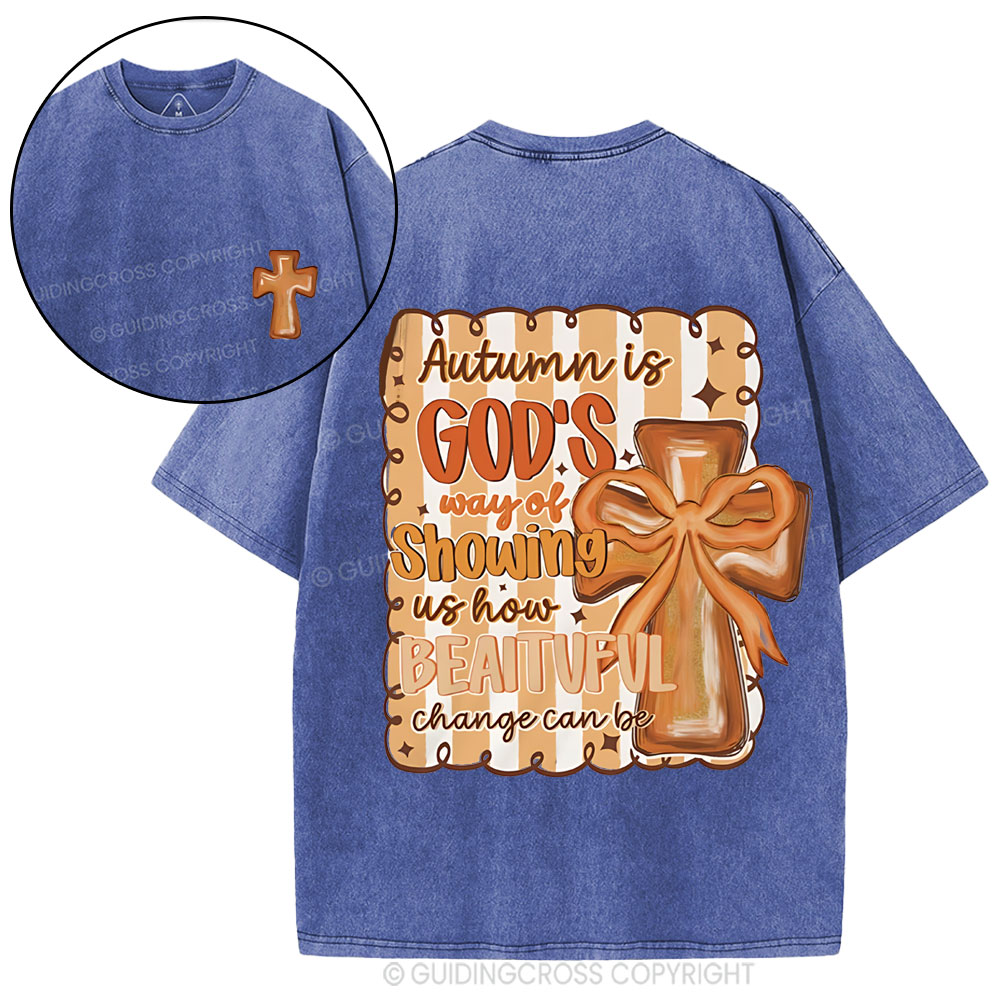 Autumn Is God's Way Of Showing Us How Beautiful Christian Washed T-Shirt