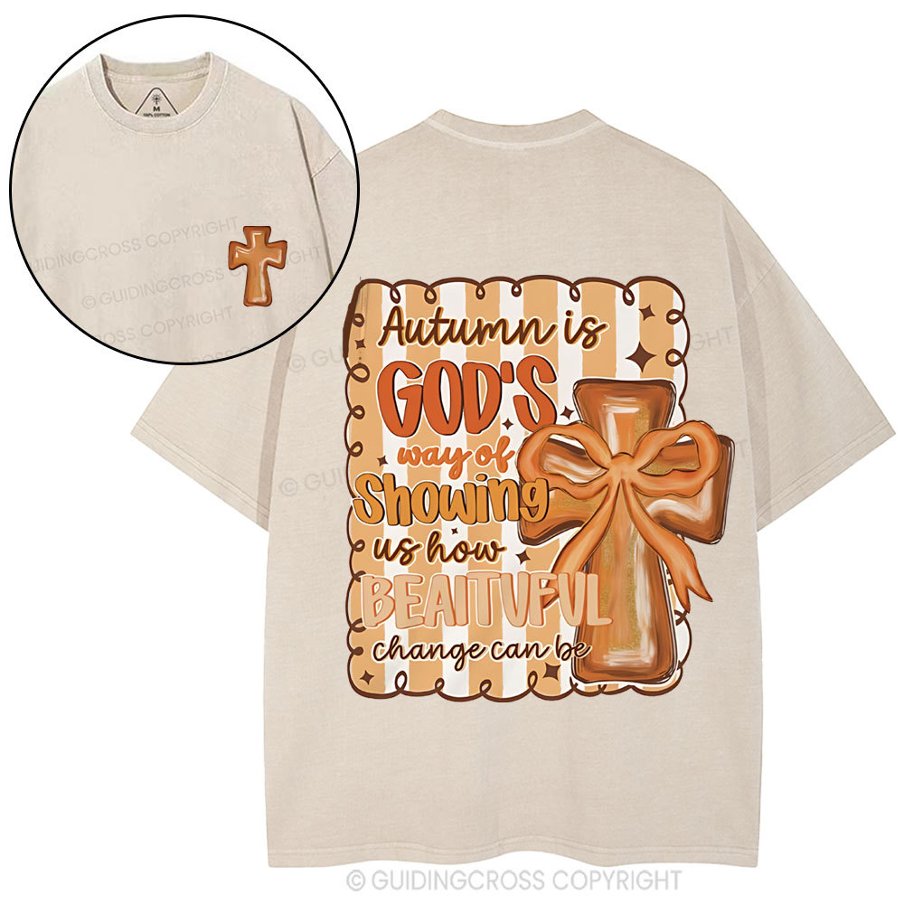 Autumn Is God's Way Of Showing Us How Beautiful Christian Washed T-Shirt