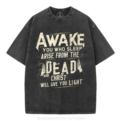 Awake You Who Sleep Arise From The Dead And Christ Christian Washed T-Shirt