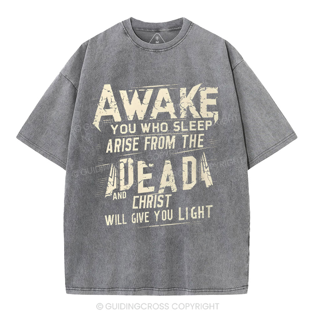 Awake You Who Sleep Arise From The Dead And Christ Christian Washed T-Shirt