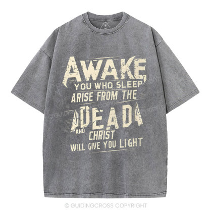 Awake You Who Sleep Arise From The Dead And Christ Christian Washed T-Shirt