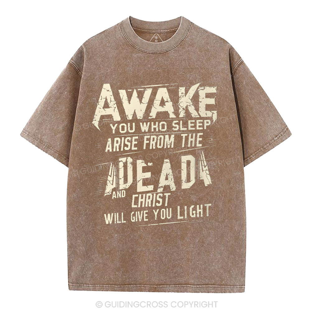 Awake You Who Sleep Arise From The Dead And Christ Christian Washed T-Shirt