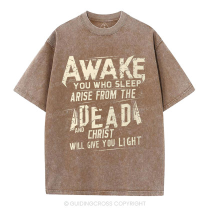 Awake You Who Sleep Arise From The Dead And Christ Christian Washed T-Shirt
