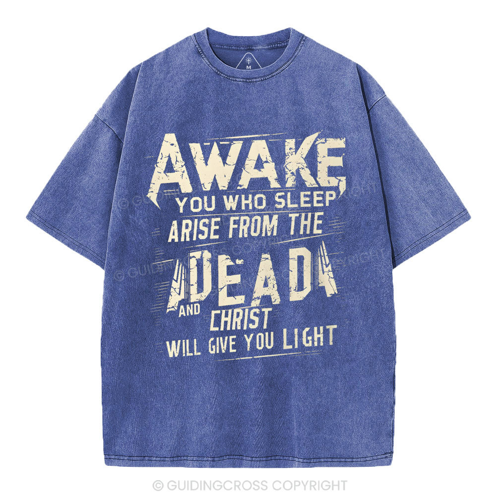 Awake You Who Sleep Arise From The Dead And Christ Christian Washed T-Shirt