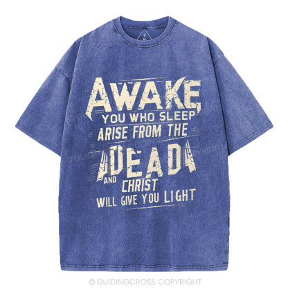 Awake You Who Sleep Arise From The Dead And Christ Christian Washed T-Shirt
