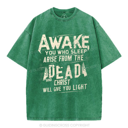 Awake You Who Sleep Arise From The Dead And Christ Christian Washed T-Shirt