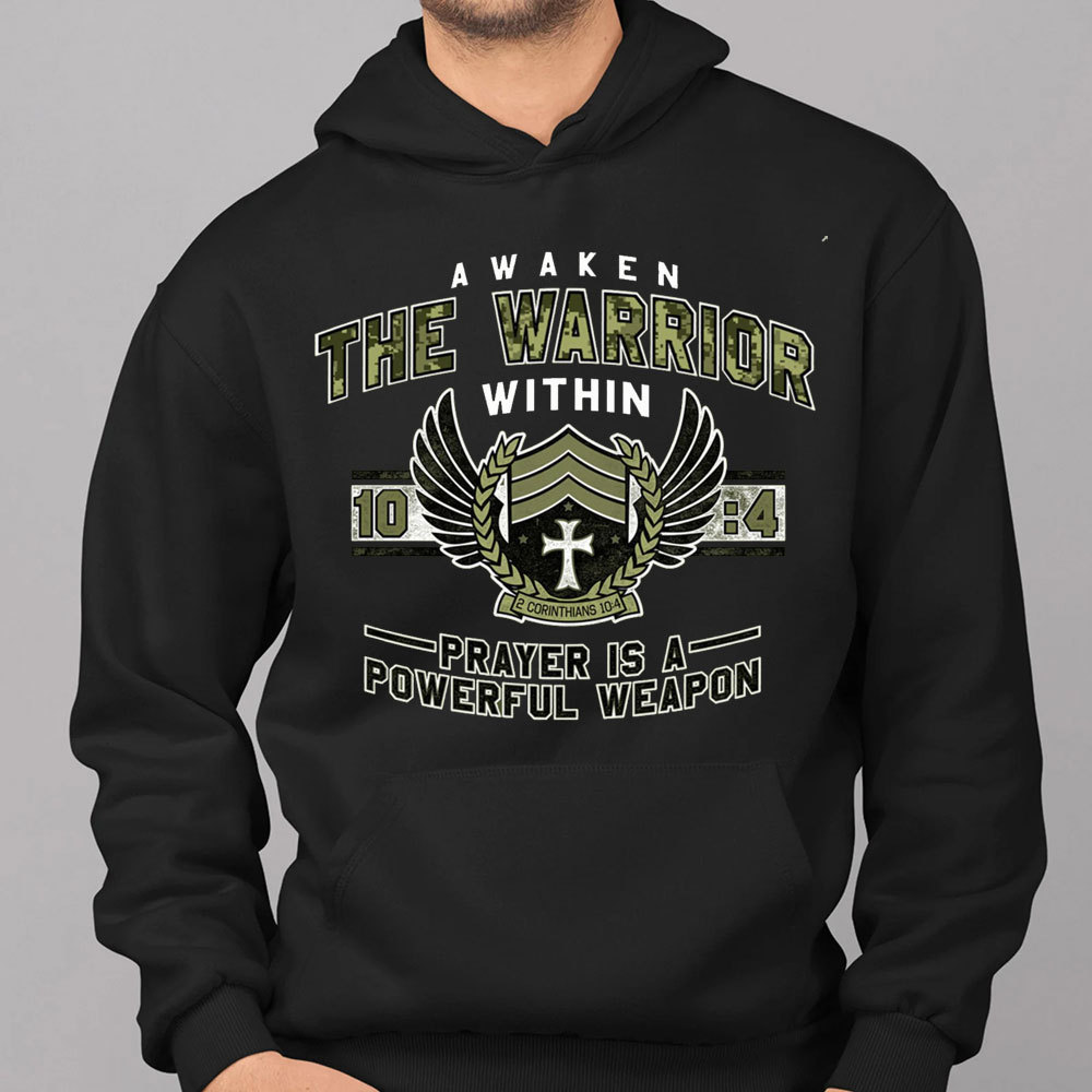 Awaken The Warrior Within Prayer Is A Powerful Weapon 2 Corinthians 10:4 Christian Hoodie