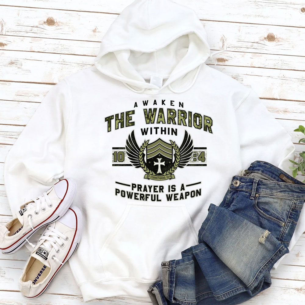 Awaken The Warrior Within Prayer Is A Powerful Weapon 2 Corinthians 10:4 Christian Hoodie