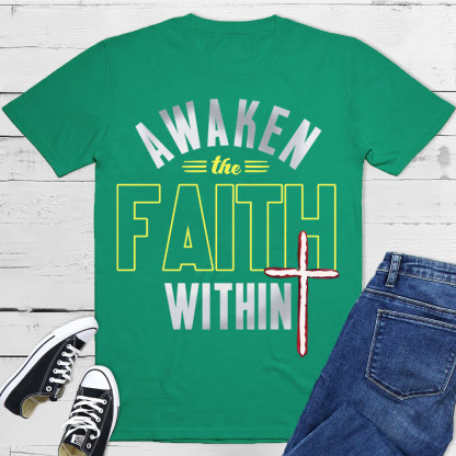 Awaken The Faith Christian T-Shirt