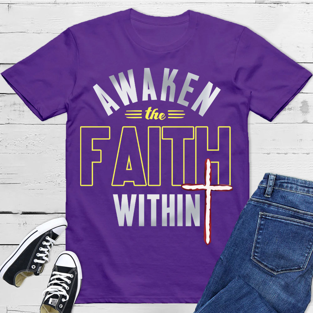 Awaken The Faith Christian T-Shirt
