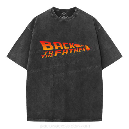 Back To The Father Christian Washed T-Shirt