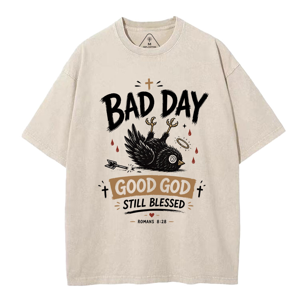  Bad Day Good God Still Blessed Christian Washed T-Shirt