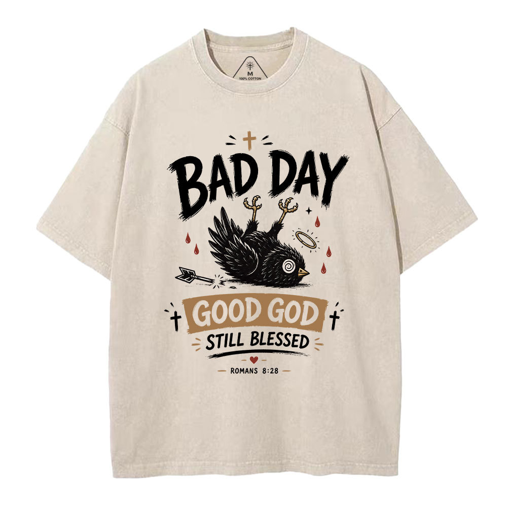  Bad Day Good God Still Blessed Christian Washed T-Shirt