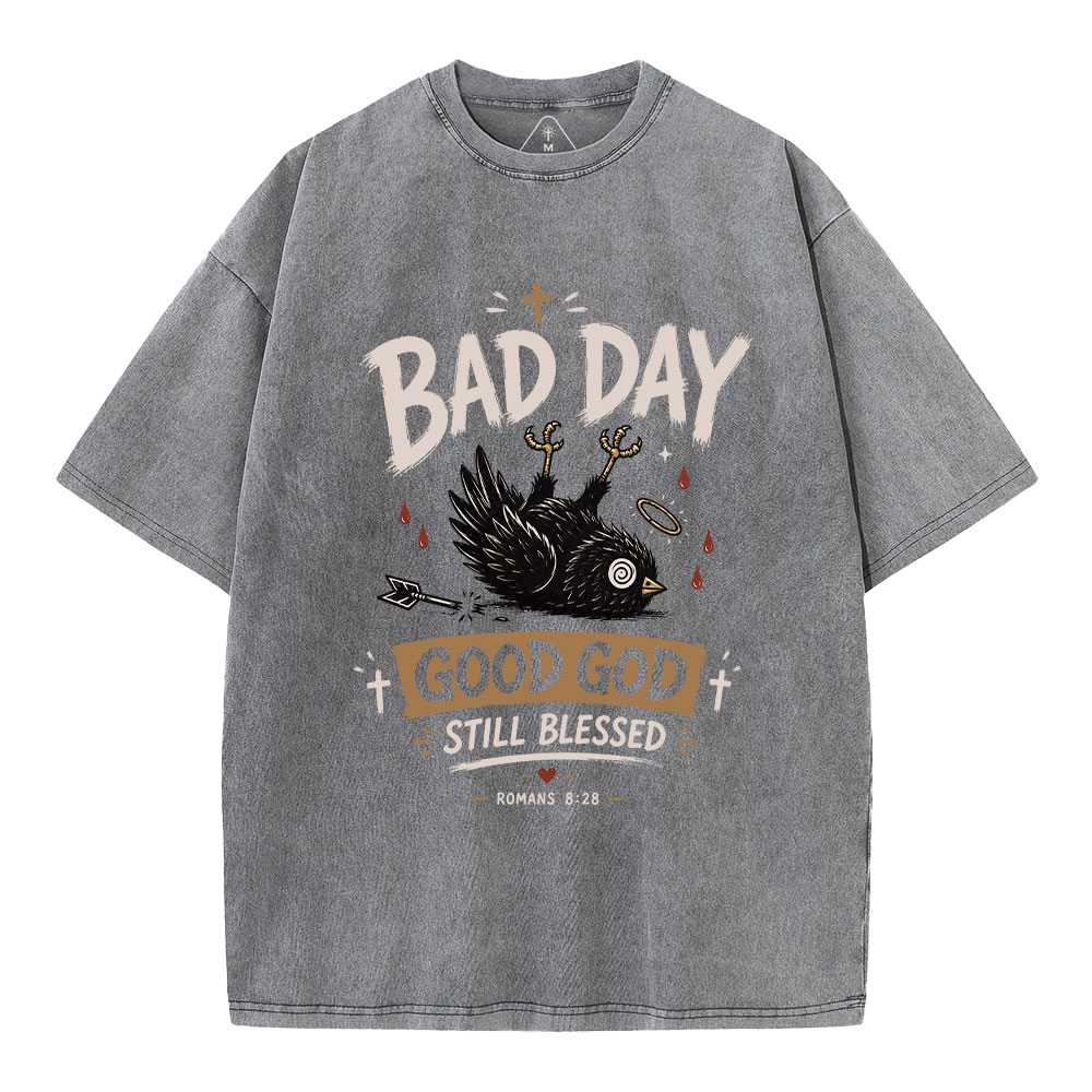  Bad Day Good God Still Blessed Christian Washed T-Shirt